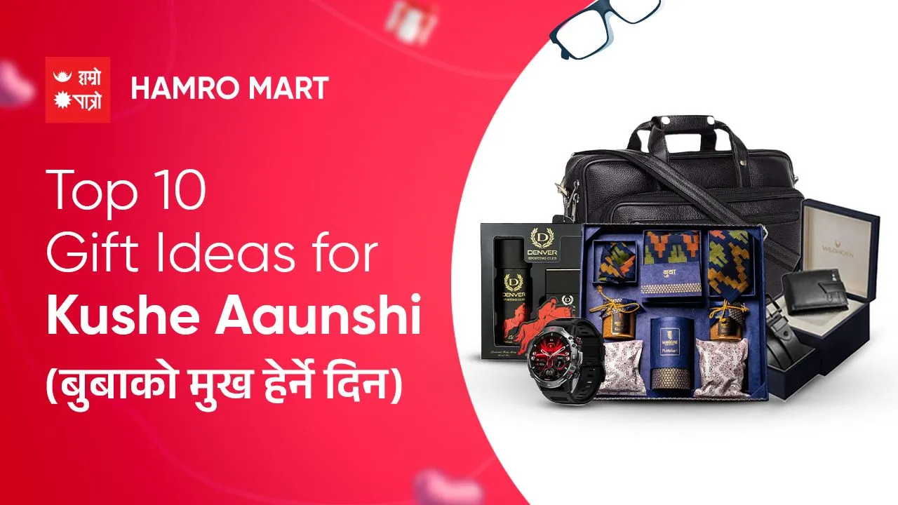 Top 10 Gift Ideas for Kushe Aaunshi (Bua Ko Mukh Herne Din)